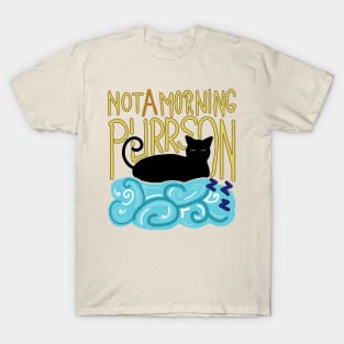 Not a morning purrson T-Shirt